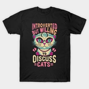 Introverted But Willing To Discuss Cats T-Shirt